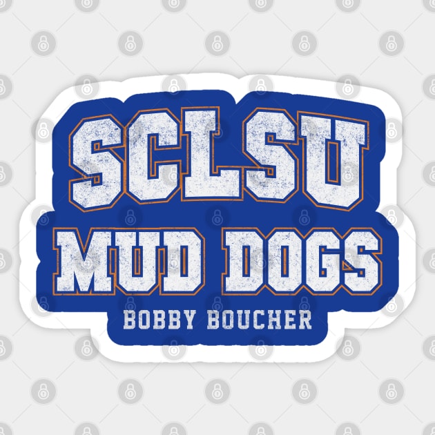 SCLSU Mud Dogs - Bobby Boucher Sticker by BodinStreet